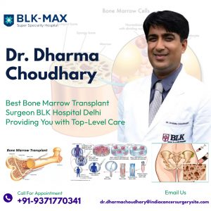 Best Bone Marrow Transplant Surgeon BLK Hospital Delhi Providing You with Top-Level Care